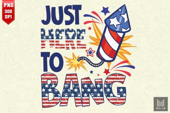 Download Just Here to Bang 4th of July - Premium Resources